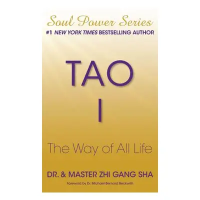 "Tao I: The Way of All Life" - "" ("Sha Zhi Gang")(Paperback)