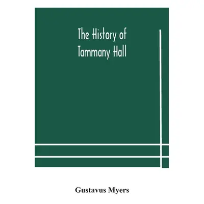 "The history of Tammany Hall" - "" ("Myers Gustavus")(Paperback)