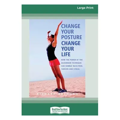 "Change Your Posture Change Your Life (16pt Large Print Edition)" - "" ("Brennan Richard")(Paper