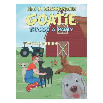 "Life in Shannondale: Goatie Throws a Party" - "" ("Parrish Dean")(Pevná vazba)