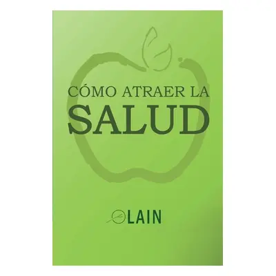 "Cmo atraer la Salud" - "" ("Garca Calvo Lain")(Paperback)