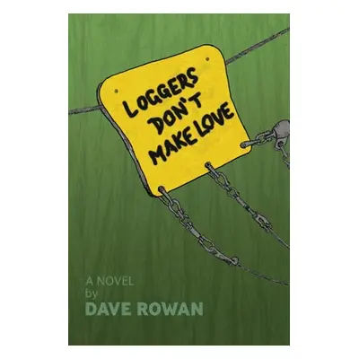 "Loggers Don't Make Love" - "" ("Rowan Dave")(Paperback)