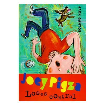 "Joey Pigza Loses Control" - "" ("Gantos Jack")(Pevná vazba)