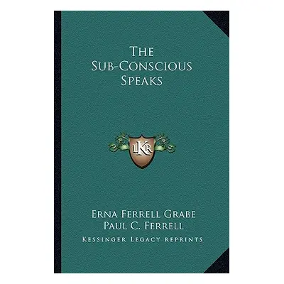 "The Sub-Conscious Speaks" - "" ("Grabe Erna Ferrell")(Paperback)