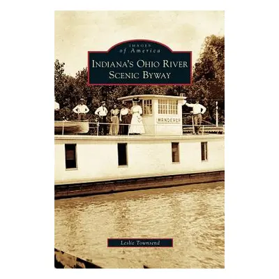 "Indiana's Ohio River Scenic Byway" - "" ("Townsend Leslie")(Pevná vazba)