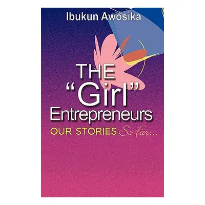 "The Girl Entrepreneurs" - "" ("Awosika Ibukun")(Paperback)