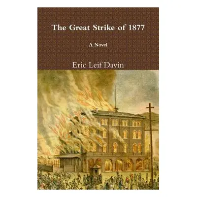 "The Great Strike of 1877" - "" ("Davin Eric Leif")(Paperback)