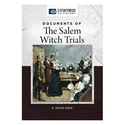 "Documents of the Salem Witch Trials" - "" ("Goss K. David")(Pevná vazba)