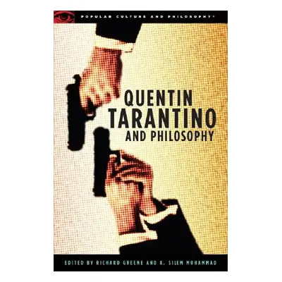 "Quentin Tarantino and Philosophy: How to Philosophize with a Pair of Pliers and a Blowtorch" - 