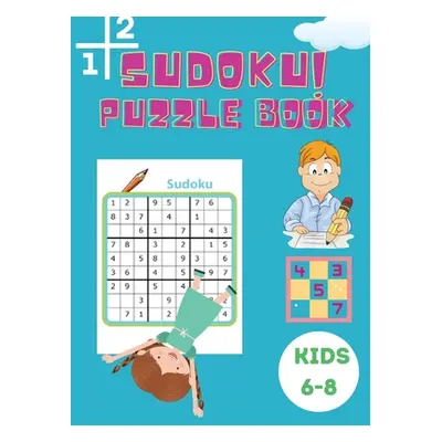 "Sudoku Puzzle Book Kids 6-8: Activity Book for Children - Puzzle Book for Kids with Solutions 6