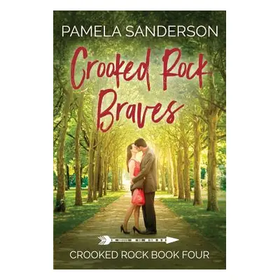 "Crooked Rock Braves: Crooked Rock Book 4" - "" ("Sanderson Pamela")(Paperback)