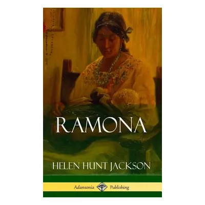 "Ramona (Classics of California and America Historical Fiction) (Hardcover)" - "" ("Jackson Hele