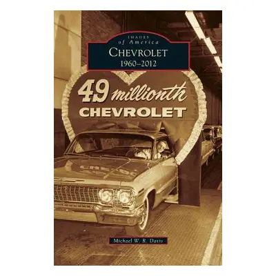 "Chevrolet, 1960-2012" - "" ("Davis Michael W. R.")(Pevná vazba)