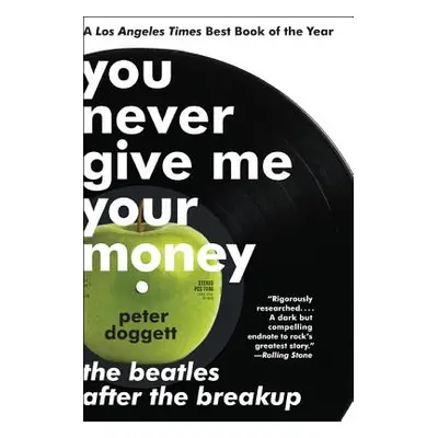 "You Never Give Me Your Money: The Beatles After the Breakup" - "" ("Doggett Peter")(Paperback)