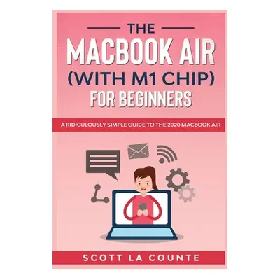 "The MacBook Air (With M1 Chip) For Beginners" - "" ("La Counte Scott")(Paperback)