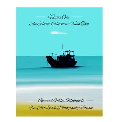 "Volume One - An eclectic Collection - Vung Tau - Vietnam" - "" ("McKinnell Gerard Miles")(Paper