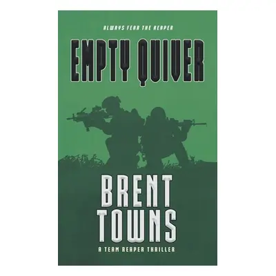 "Empty Quiver: A Team Reaper Thriller" - "" ("Towns Brent")(Paperback)