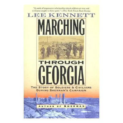 "Marching Through Georgia: The Story of Soldiers and Civilians During Sherman's Campaign" - "" (