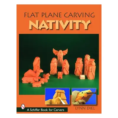 "Flat Plane Carving: The Nativity" - "" ("Diel Lynn")(Paperback)