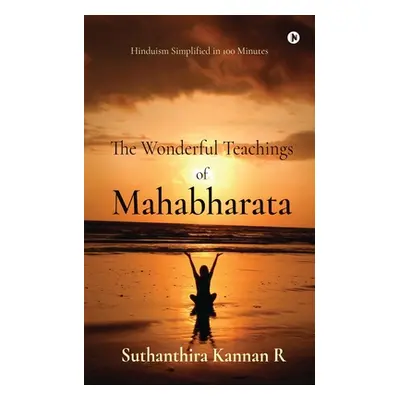 "The Wonderful Teachings of Mahabharata" - "" ("Suthanthira Kannan R")(Paperback)