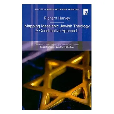 "Mapping Messianic Jewish Theology: A Constructive Approach" - "" ("Harvey Richard")(Paperback)