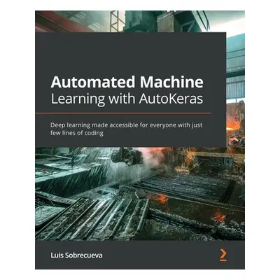 "Automated Machine Learning with AutoKeras: Deep learning made accessible for everyone with just