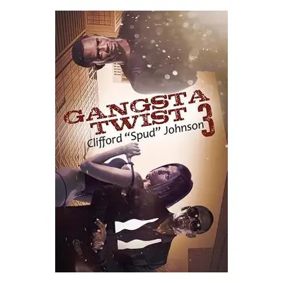 "Gangsta Twist 3" - "" ("Johnson Clifford Spud""")(Paperback)