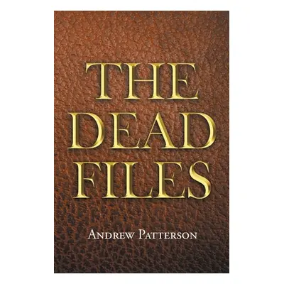 "The Dead Files" - "" ("Patterson Andrew")(Paperback)