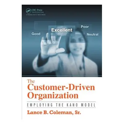 "The Customer-Driven Organization: Employing the Kano Model" - "" ("Coleman Lance B. Sr.")(Paper