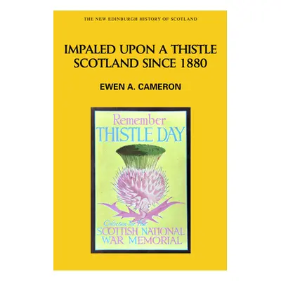 "Impaled Upon a Thistle: Scotland Since 1880" - "" ("A. Cameron Ewen")(Paperback)