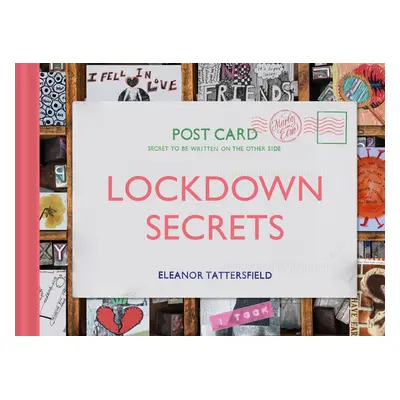 "Lockdown Secrets: Postcards from the Pandemic" - "" ("Tattersfield Eleanor")(Pevná vazba)