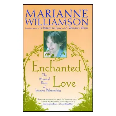 "Enchanted Love: The Mystical Power of Intimate Relationships" - "" ("Williamson Marianne")(Pape