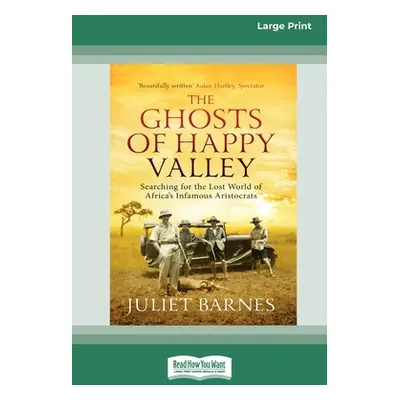 "The Ghosts of Happy Valley: Searching for the Lost World of Africa's Infamous Aristocrats