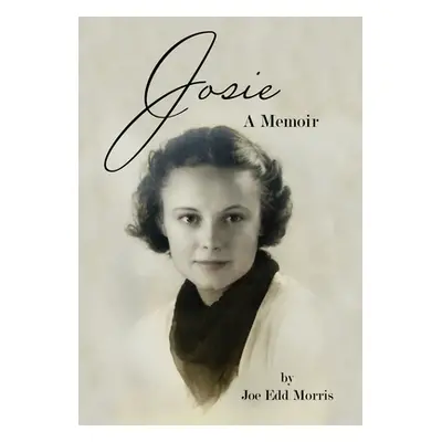 "Josie: A Memoir" - "" ("Morris Joe Edd")(Pevná vazba)