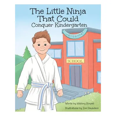 "The Little Ninja That Could: Conquer Kindergarten" - "" ("Howell Mallory")(Paperback)