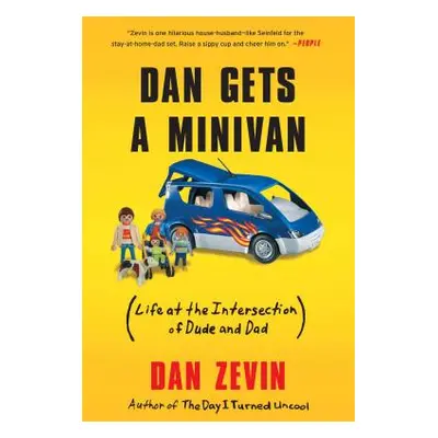 "Dan Gets a Minivan: (Life at the Intersection of Dude and Dad)" - "" ("Zevin Dan")(Paperback)