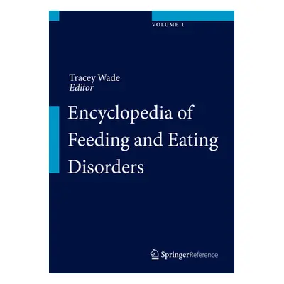 "Encyclopedia of Feeding and Eating Disorders" - "" ("Wade Tracey")(Pevná vazba)