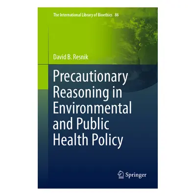 "Precautionary Reasoning in Environmental and Public Health Policy" - "" ("Resnik David B.")(Pev