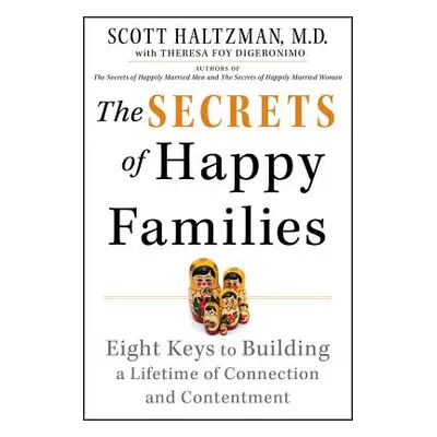 "The Secrets of Happy Families: Eight Keys to Building a Lifetime of Connection and Contentment"