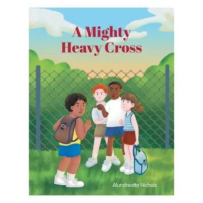 "A Mighty Heavy Cross" - "" ("Nichols Alundreatta")(Paperback)