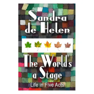 "The World's A Stage: Life in Five Acts" - "" ("De Helen Sandra")(Paperback)