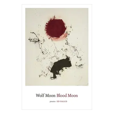 "Wolf Moon Blood Moon: Poems" - "" ("Falco Ed")(Paperback)