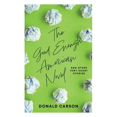 "The Good Enough American Novel" - "" ("Carson Donald")(Paperback)