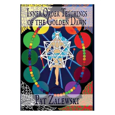 "Inner Order Teachings of the Golden Dawn" - "" ("Zalewski Pat")(Pevná vazba)