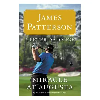 "Miracle at Augusta" - "" ("Patterson James")(Pevná vazba)