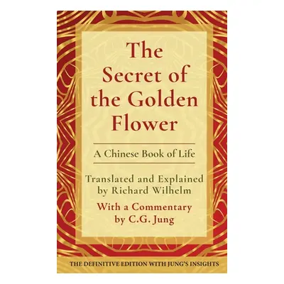 "The Secret of the Golden Flower: A Chinese Book of Life" - "" ("Wilhelm Richard")(Paperback)