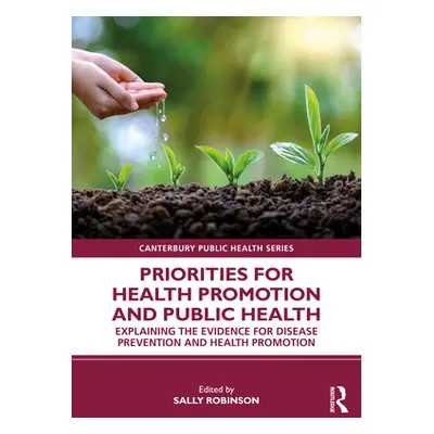 "Priorities for Health Promotion and Public Health: Explaining the Evidence for Disease Preventi