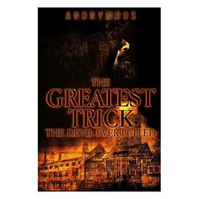 "The Greatest Trick The Devil Ever Pulled" - "" ("Anonymous")(Paperback)