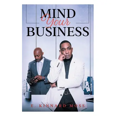 "Mind Your Business" - "" ("Moss E. Kinnard")(Paperback)