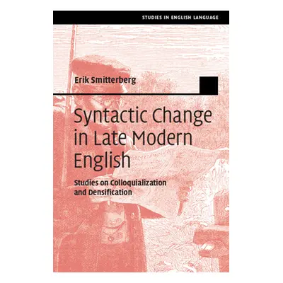 "Syntactic Change in Late Modern English" - "" ("Smitterberg Erik")(Pevná vazba)